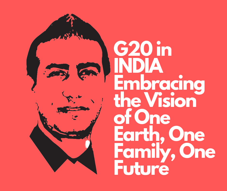 G20 in India Embracing the Vision of One Earth, One Family, One Future