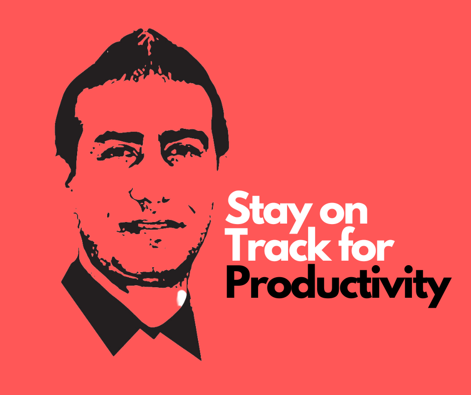 Stay on Track for Productivity