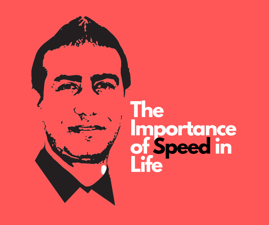 The Importance of Speed in Life