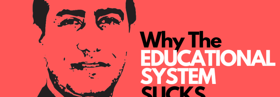 Why the Educational System Sucks