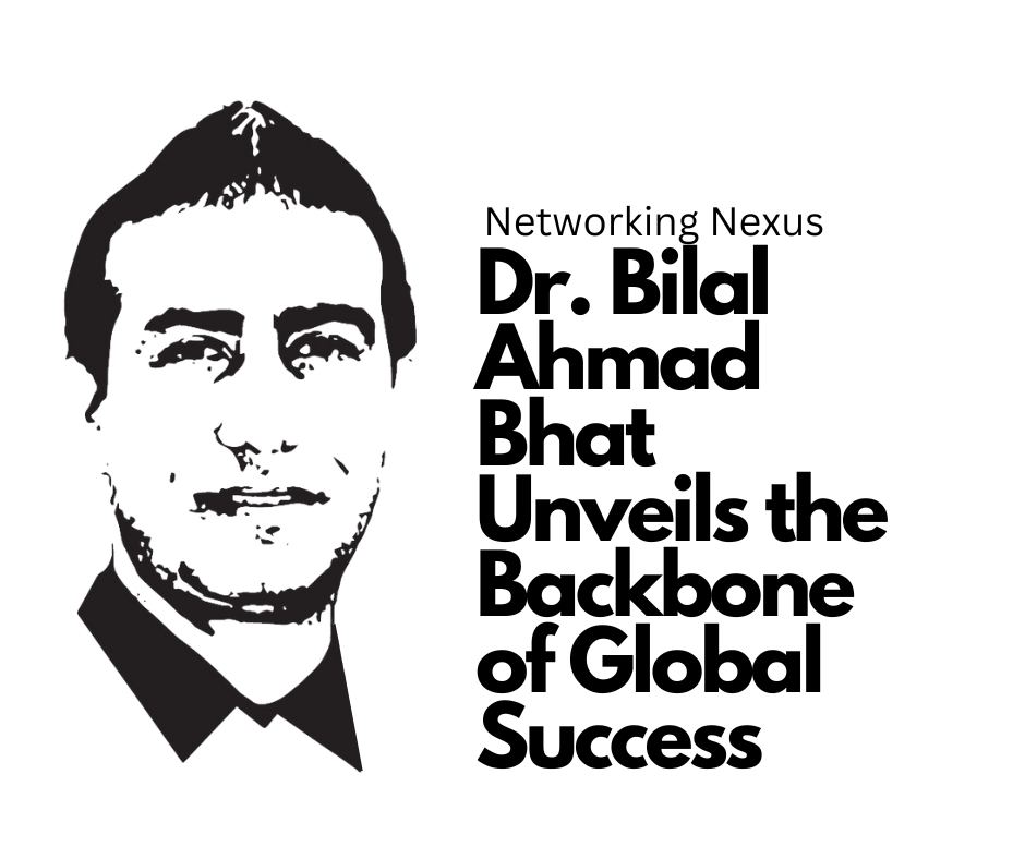 Dr. Bilal Ahmad Bhat Unveils the Backbone of Global Success