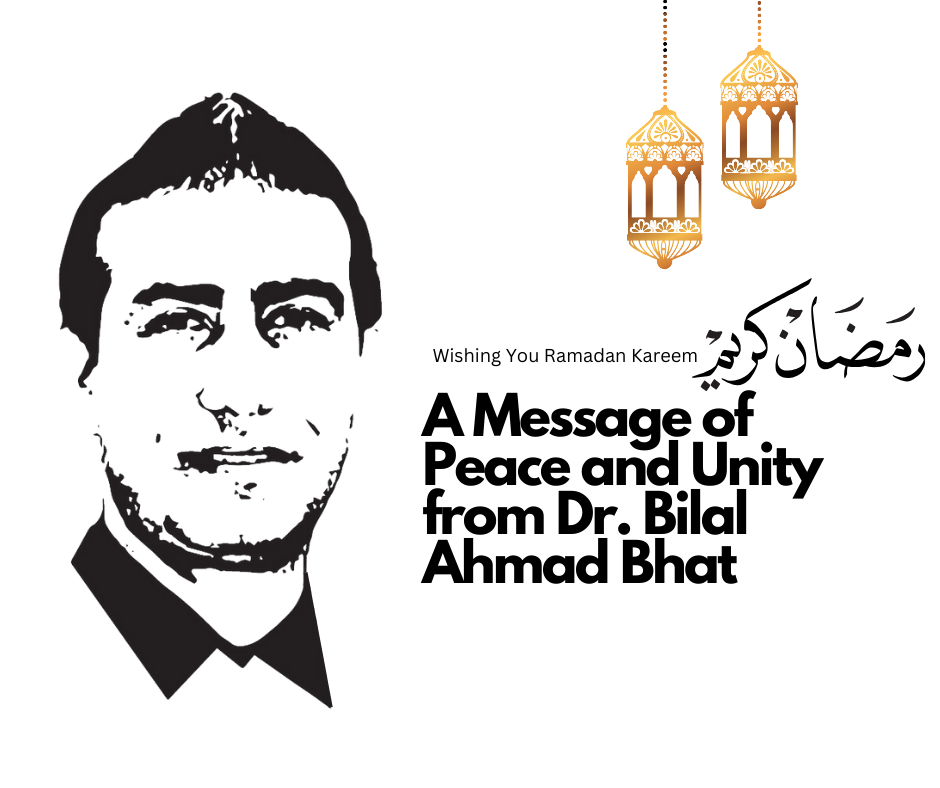 Wishing You Ramadan Kareem A Message of Peace and Unity from Dr. Bilal Ahmad Bhat