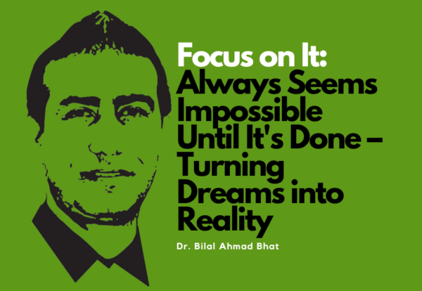 Focus on It: Always Seems Impossible Until It's Done – Turning Dreams into Reality