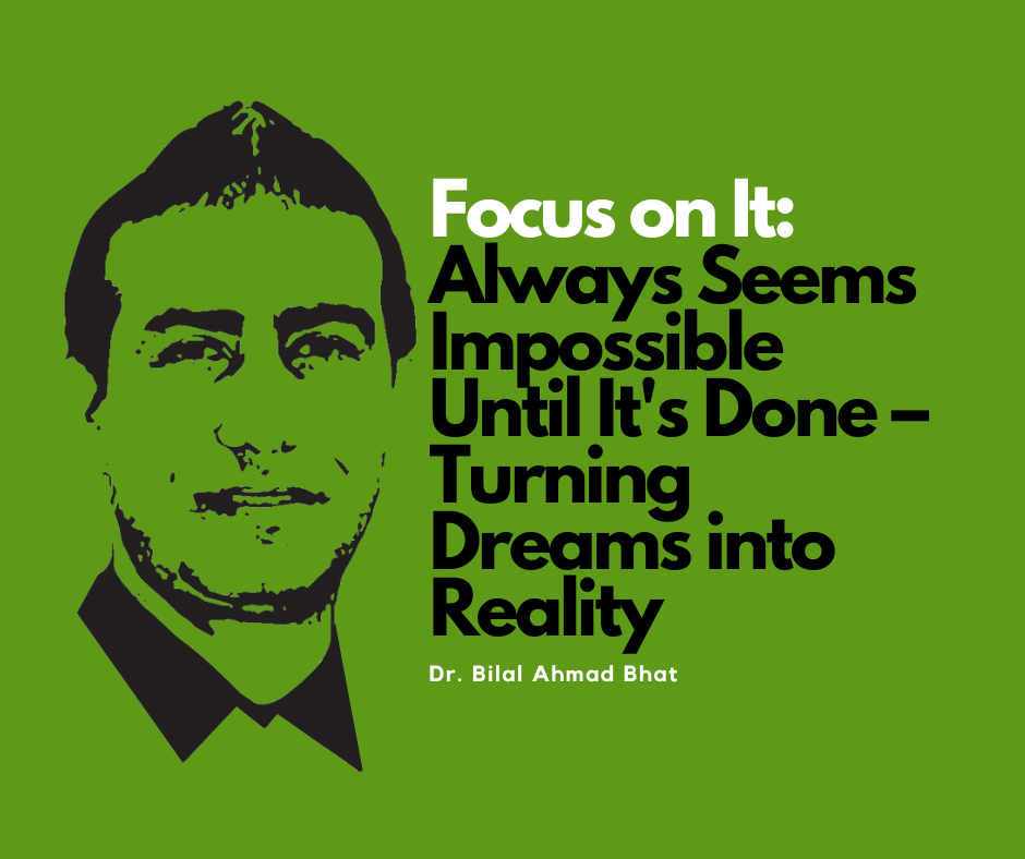 Focus on It: Always Seems Impossible Until It's Done – Turning Dreams into Reality