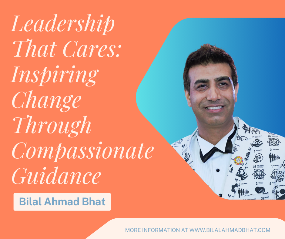 Leadership That Cares: Inspiring Change Through Compassionate Guidance