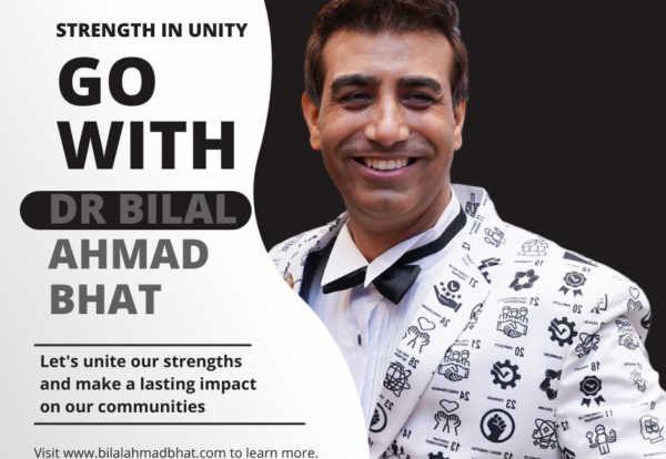 Strength in Unity: Why You Should Vote for Dr. Bilal Ahmad Bhat By Dr. Bilal Ahmad Bhat, Social & Political Activist