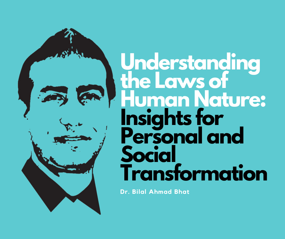 Understanding the Laws of Human Nature: Insights for Personal and Social Transformation By Dr. Bilal Ahmad Bhat, Social & Political Activist