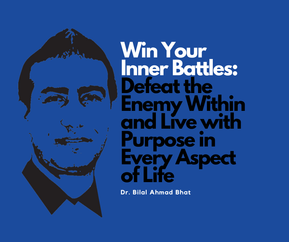 Win Your Inner Battles: Defeat the Enemy Within and Live with Purpose in Every Aspect of Life