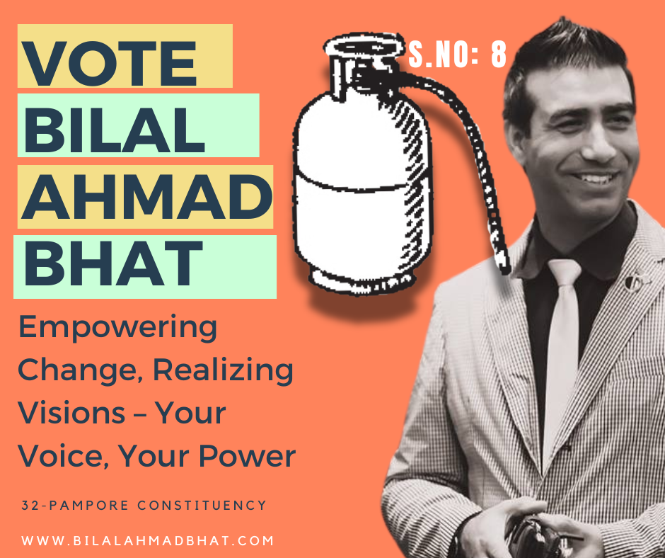 "Vote for Bilal Ahmad Bhat: Empowering Change, Realizing Visions – Your Voice, Your Power" By Dr. Bilal Ahmad Bhat, Social & Political Activist