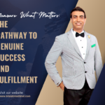 Measure What Matters: The Pathway to Genuine Success and Fulfillment by Dr. Bilal Ahmad Bhat