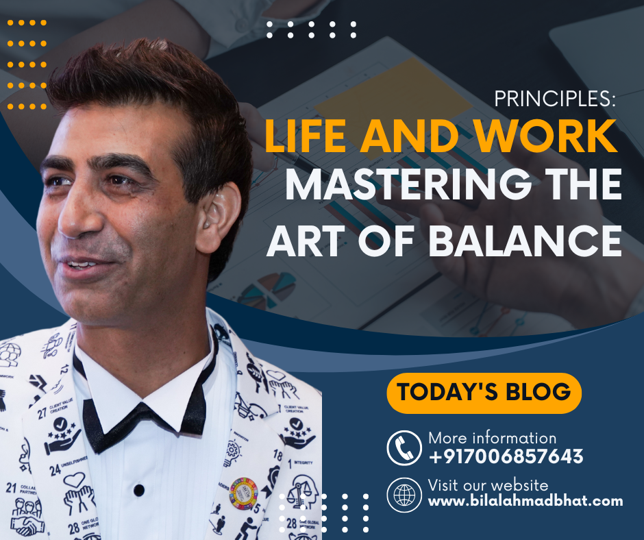 Principles: Life and Work – Mastering the Art of Balance By Dr. Bilal Ahmad Bhat