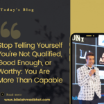 Stop Telling Yourself You’re Not Qualified, Good Enough, or Worthy: You Are More Than Capable! By Dr. Bilal Ahmad Bhat