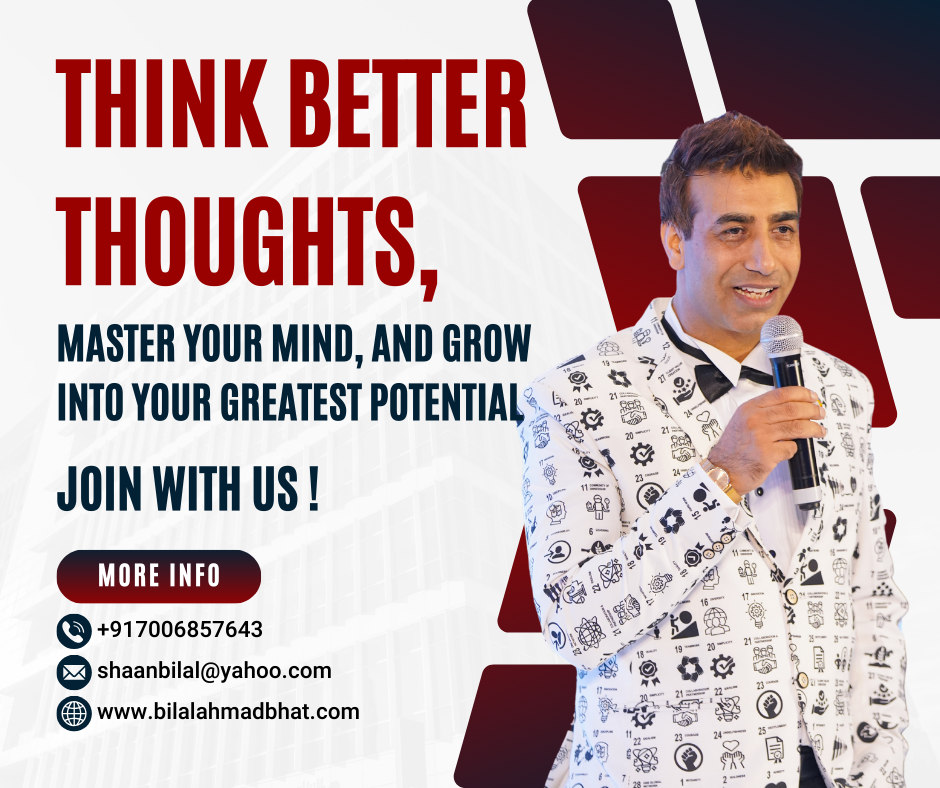 Think Better Thoughts, Master Your Mind, and Grow Into Your Greatest Potential By Dr. Bilal Ahmad Bhat