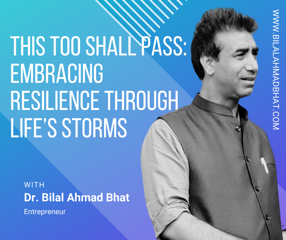 This Too Shall Pass: Embracing Resilience Through Life’s Storms By Dr. Bilal Ahmad Bhat In the midst of life's challenges, it can feel like the weight of the world is on your shoulders. Whether it's a personal struggle, a financial setback, or an emotional storm, it’s easy to think that the pain will never end. But in these moments of darkness, remember one simple truth: this too shall pass. Life is cyclical, constantly moving between highs and lows. Just as the brightest day eventually gives way to night, so too will your current struggles fade into something more manageable. When you feel overwhelmed, pause for a moment and breathe. Remind yourself that you are stronger than this moment, and like every challenge before, this one will pass. Hold onto hope. Embrace the process of healing and growth. Life is not about avoiding hardships, but about learning to overcome them. You have the power within you to rise above, to find peace, and to emerge even stronger. Remember, brighter days are ahead—because this too shall pass.