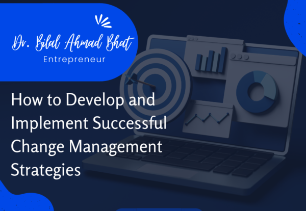 How to Develop and Implement Successful Change Management Strategies