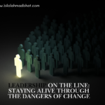 Leadership on the Line: Staying Alive Through the Dangers of Change By Dr. Bilal Ahmad Bhat