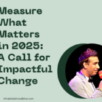 Measure What Matters in 2025: A Roadmap for Sustainable Growth and Meaningful Success