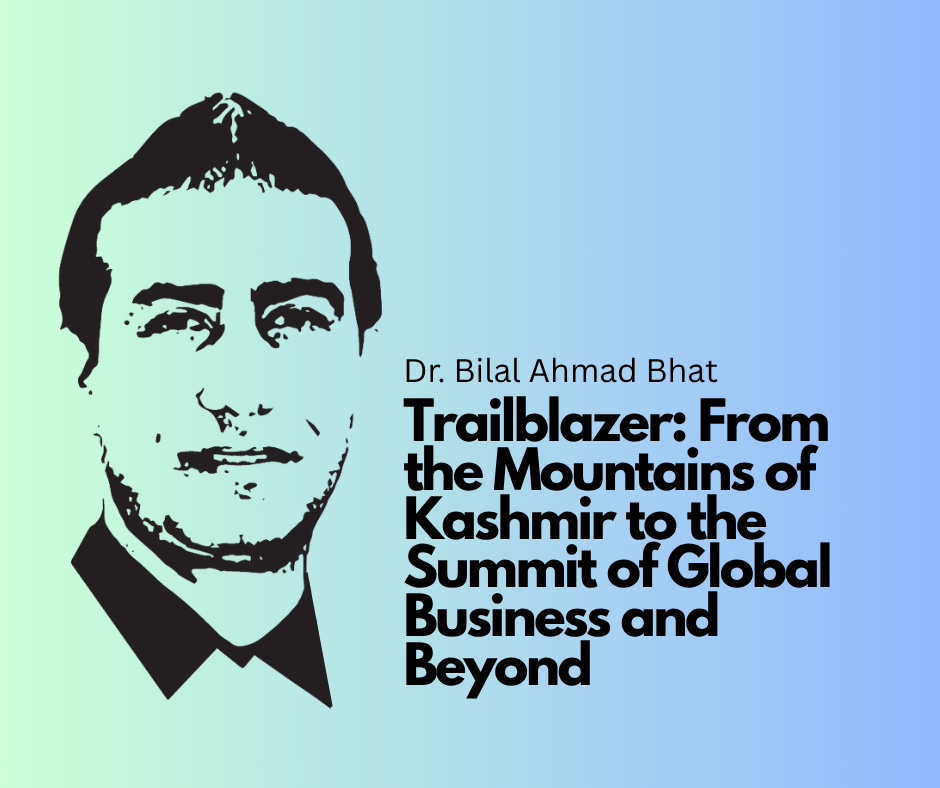 Trailblazer: From the Mountains of Kashmir to the Summit of Global Business and Beyond