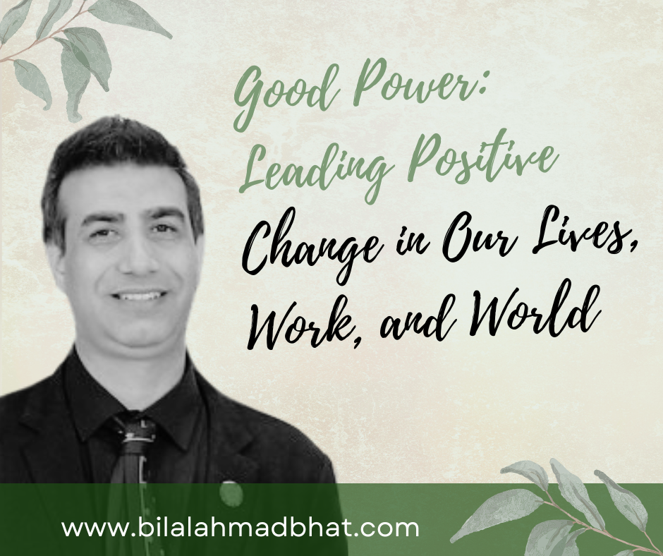 Good Power: Leading Positive Change in Our Lives, Work, and World