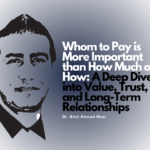 Whom to Pay is More Important than How Much or How: A Deep Dive into Value, Trust, and Long-Term Relationships