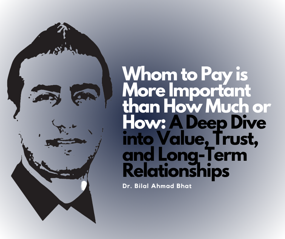 Whom to Pay is More Important than How Much or How: A Deep Dive into Value, Trust, and Long-Term Relationships