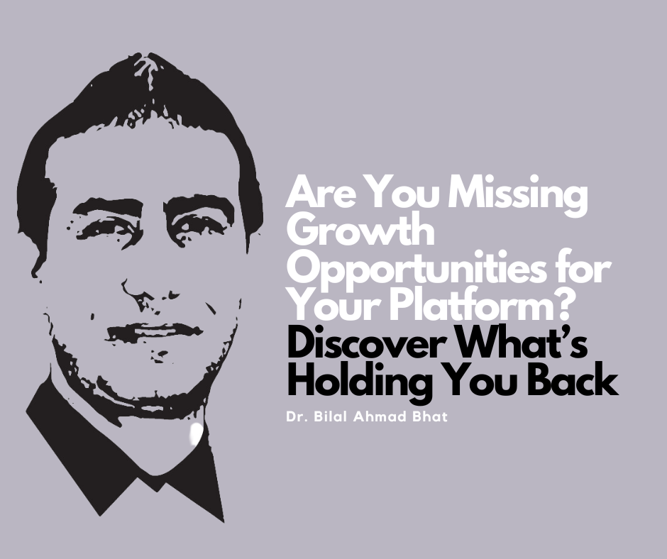 Are You Missing Growth Opportunities for Your Platform? Discover What’s Holding You Back