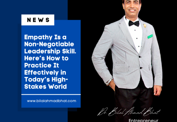 Empathy Is a Non-Negotiable Leadership Skill. Here’s How to Practice It Effectively in Today’s High-Stakes World