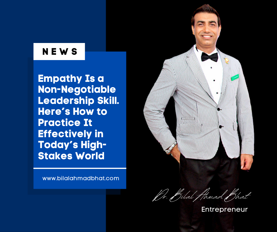 Empathy Is a Non-Negotiable Leadership Skill. Here’s How to Practice It Effectively in Today’s High-Stakes World