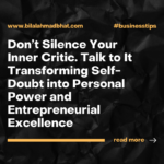 Don’t Silence Your Inner Critic. Talk to It — Transforming Self-Doubt into Personal Power and Entrepreneurial Excellence