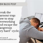 Break the burnout trap: how to stop overworking and escape the dangerous “try hard” cycle